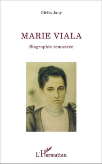 Marie Viala : Biographie romancée