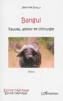 Bangui - fauves, amour et chirurgie