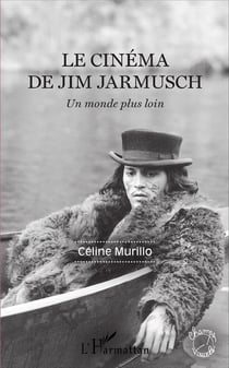 Le cinéma de Jim Jarmusch - un monde plus loin