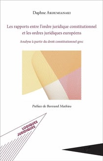 Les rapports entre l'ordre juridique constitutionnel et les ordres juridiques européens - analyse à partir du droit constitutionnel grec