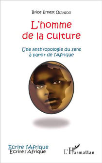 L'homme de la culture - une anthropologie du sens à partir de l'Afrique