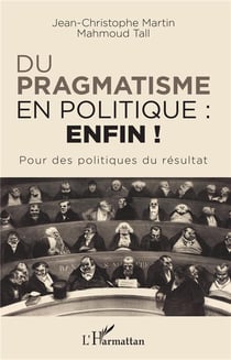 Du pragmatisme en politique : enfin ! pour des politiques du résultat