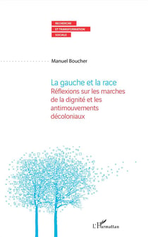 La gauche et la race - réflexions sur les marches de la dignite et les antimouvements décoloniaux