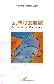 La lavandière du gué - la traversée d'un cancer