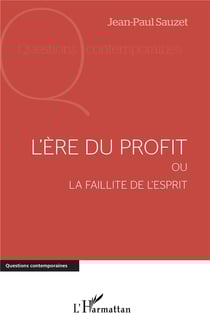 L'ere du profit - ou la faillite de l'esprit