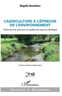 L'agriculture à l'épreuve de l'environnement - trente ans de lutte pour la qualité des eaux en Bretagne
