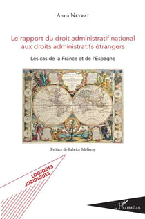 Le rapport du droit administratif national aux droits administratifs étrangers - les cas de la France et de l'Espagne