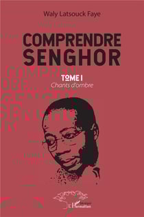 Comprendre Senghor t.1 - chants d'ombre