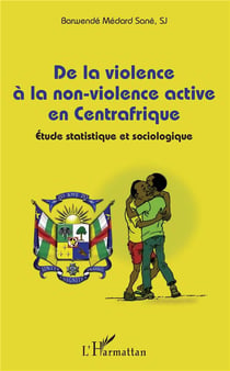 De la violence à la non-violence active en Centrafrique - étude statistique et sociologique