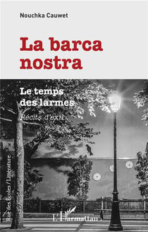La barca nostra - le temps des larmes - récits d'exil