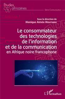 Le consommateur des technologies de l'information et de la communication en Afrique noire francophone