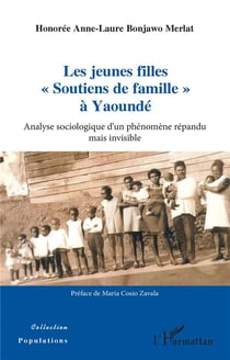 Les jeunes filles soutiens de famille  à Yaoundé : analyse sociologique d'un phénomène répandu mais invisible