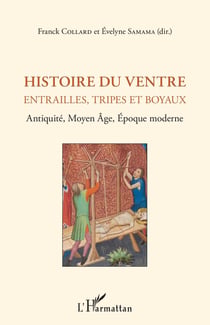 Histoire du ventre : entrailles, tripes et boyaux - Antiquite, Moyen âge, Epoque moderne