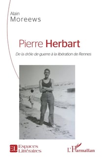 Pierre Herbart, de la drôle de guerre à la libération de Rennes