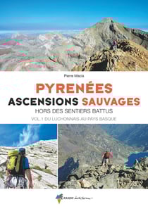 Pyrénées, ascensions sauvages Tome 1 - du Luchonnais au Pays basque