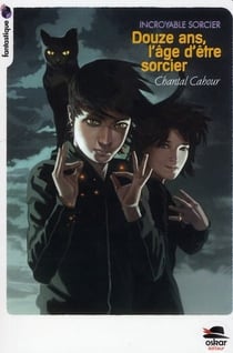 Incroyable sorcier t.4 - douze ans, l'âge d'être sorcier