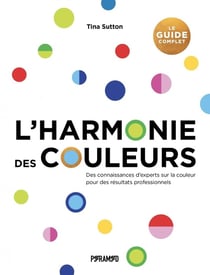 L'harmonie des couleurs : Des connaissances d'experts sur la couleur pour des résultats professionnels