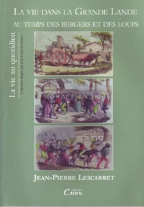 La vie dans la grande lande - au temps des bergers et des loups
