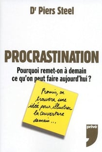 Procrastination - pourquoi remet-on à demain ce qu'on peut faire aujourd'hui ?