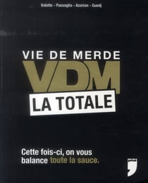 Vie de merde - VDM - la totale