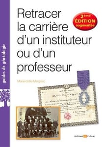 Retracer la carrière d'un instituteur ou d'un professeur (2e édition)