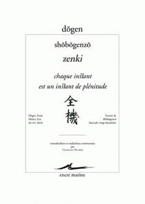 Chaque instant est un instant de plénitude - Shobogenzo Zenki