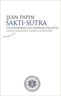 Sakti Sutra - Les aphorismes sur l'énergie d'Agastya