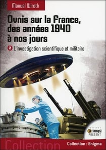 Ovnis sur la France, des années 1940 à nos jours - l'investigation scientifique et militaire