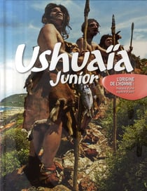Ushuaïa junior - l'origine de l'homme : histoire d'une espèce à part