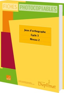 DUPLIMAT : cycle 3 niveau 2 - jeux d'orthographe - 30 fiches photocopiables