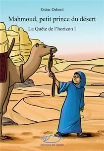 Mahmoud, petit prince du désert (La quête de l'horizon I)