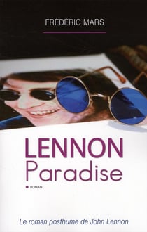 Lennon paradise - le roman posthume de john lennon