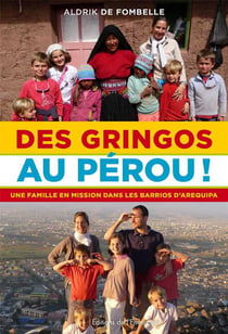 Des Gringos au Pérou ! : Une famille en mission dans les barrios d'Arequipa
