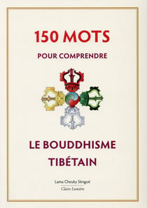 150 mots pour comprendre le bouddhisme tibétain