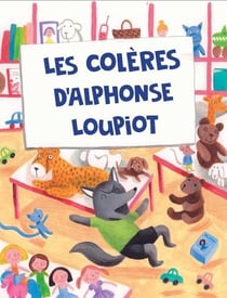Les colères d'alphonse loupiot