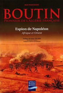 Boutin - pionnier de l'Algérie française - espion de Napoléon, Afrique et orient