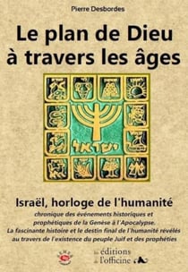 Le plan de Dieu à travers les âges - Israël, horloge de l'humanité