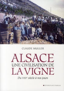 Alsace, une civilisation de la vigne du viiie siècle à nos jours