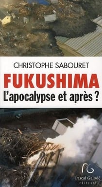 Fukushima, l'apocalypse et après ?