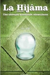 HIJAMA, (LA) - UNE THERAPIE ANCESTRALE MIRACULEUSE