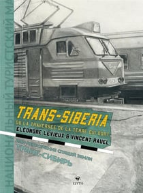 Trans-siberia ou la traversée de la terre qui dort