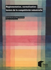 Réglementation, normalisation - leviers de la compétitivité industrielle