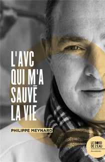L'AVC m'a sauve la vie