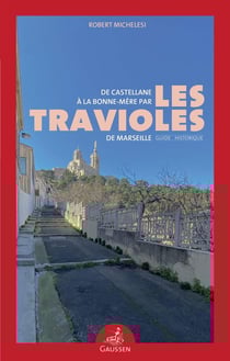 De Castellane à la Bonne-Mère par les travioles de Marseille - guide historique