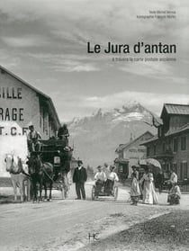 Le Jura d'antan, à travers la carte postale ancienne