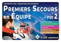 Mémento de l'équipier secouriste : Premiers Secours en Equipe de niveau 2 : PSE2