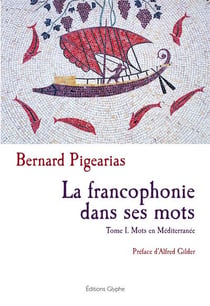 La francophonie dans ses mots - t01 - mots en mediterranee