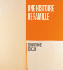 Une histoire de famille : collection(s) Robelin