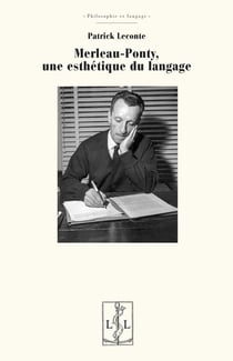 Merleau-Ponty : une esthétique du langage