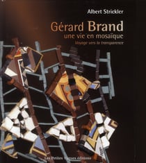 Gérard brand, une vie en mosaïque - voyage vers la transparence